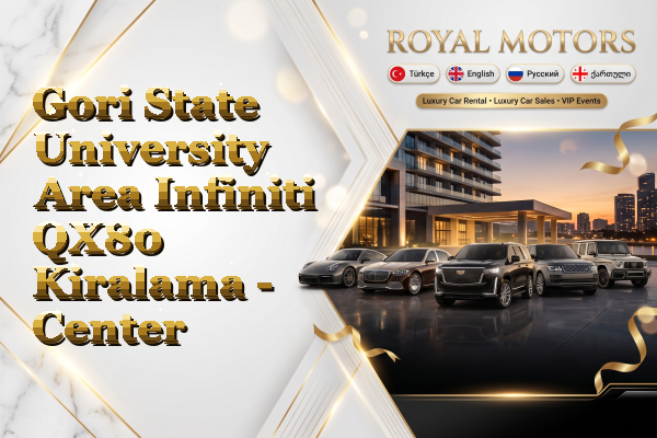Gori State University Area Infiniti QX80 Kiralama - Center
