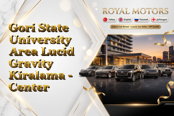 Gori State University Area Lucid Gravity Kiralama - Center