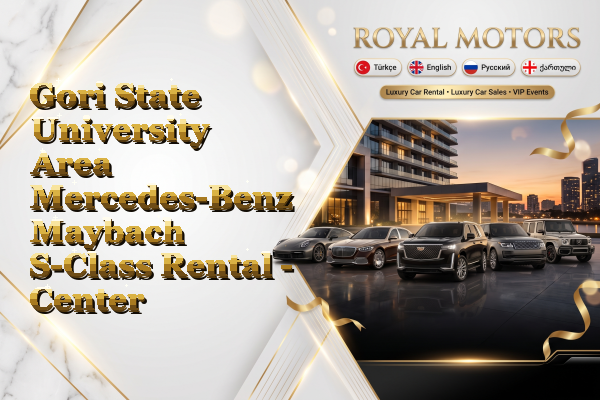 Gori State University Area Mercedes-Benz Maybach S-Class Rental - Center