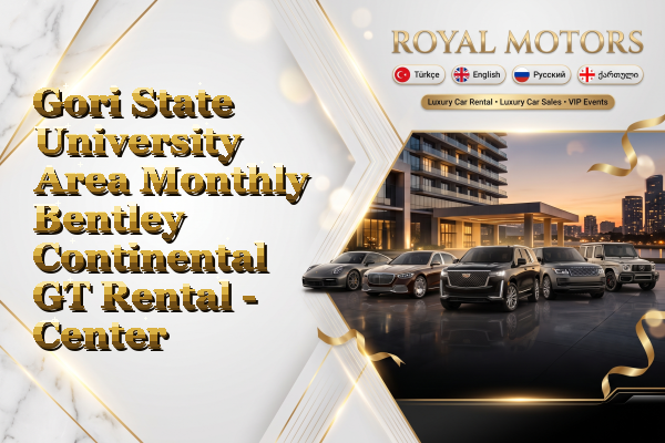 Gori State University Area Monthly Bentley Continental GT Rental - Center
