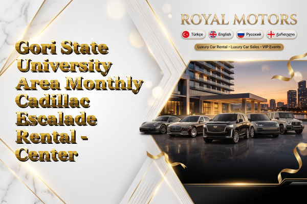 Gori State University Area Monthly Cadillac Escalade Rental - Center