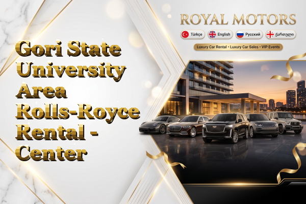 Gori State University Area Rolls-Royce Rental - Center