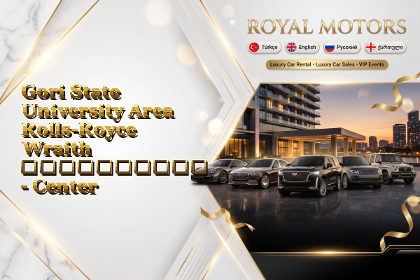 Gori State University Area Rolls-Royce Wraith გაქირავება - Center