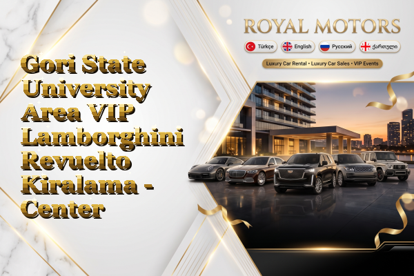 Gori State University Area VIP Lamborghini Revuelto Kiralama - Center