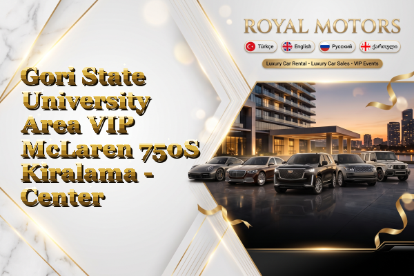 Gori State University Area VIP McLaren 750S Kiralama - Center