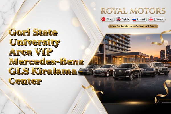 Gori State University Area VIP Mercedes-Benz GLS Kiralama - Center