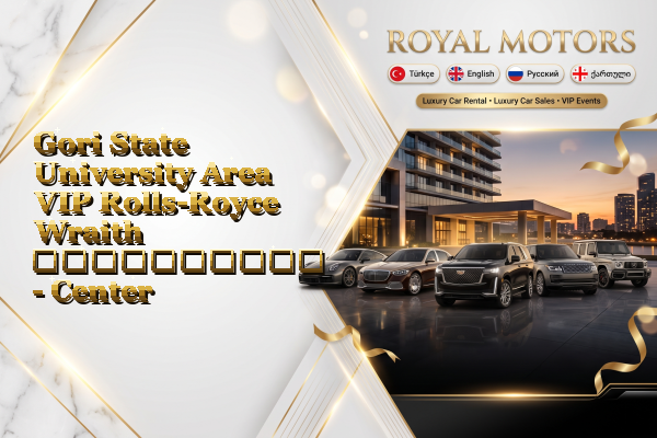 Gori State University Area VIP Rolls-Royce Wraith გაქირავება - Center