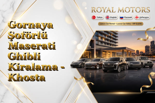 Gornaya Şoförlü Maserati Ghibli Kiralama - Khosta
