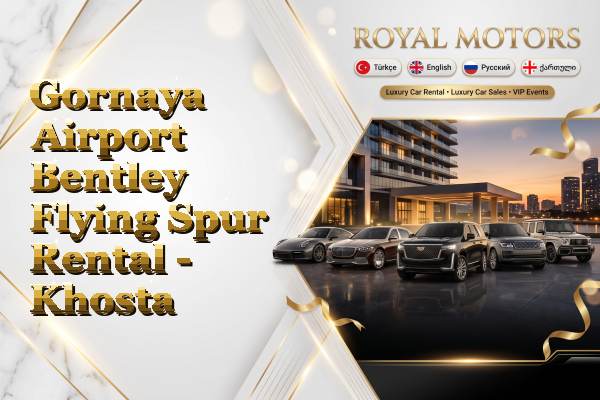 Gornaya Airport Bentley Flying Spur Rental - Khosta