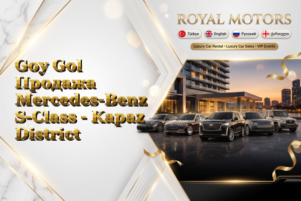 Goy Gol Продажа Mercedes-Benz S-Class - Kapaz District