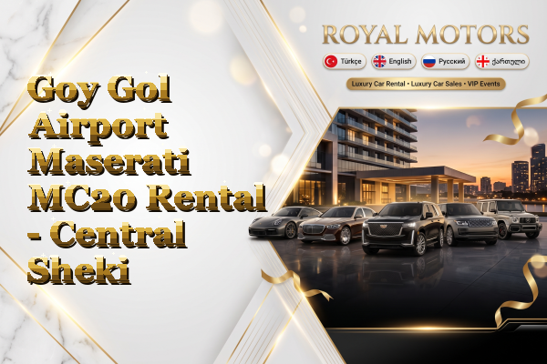 Goy Gol Airport Maserati MC20 Rental - Central Sheki