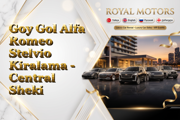 Goy Gol Alfa Romeo Stelvio Kiralama - Central Sheki
