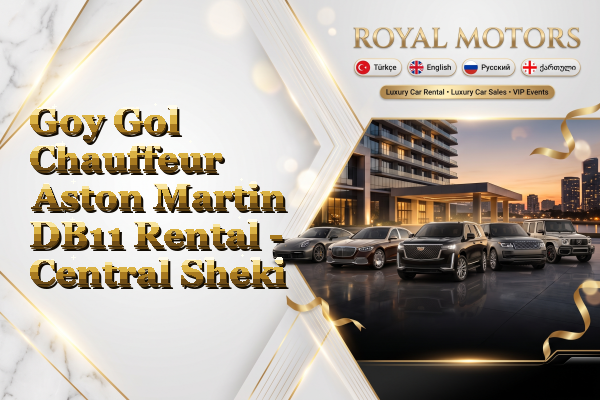 Goy Gol Chauffeur Aston Martin DB11 Rental - Central Sheki