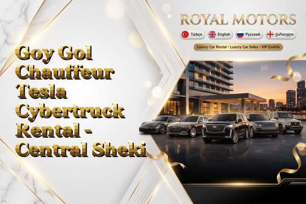 Goy Gol Chauffeur Tesla Cybertruck Rental - Central Sheki