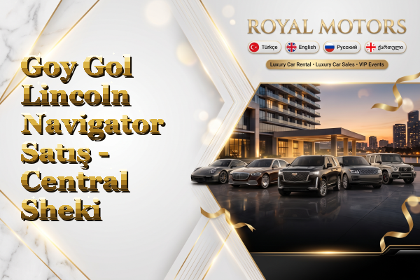 Goy Gol Lincoln Navigator Satış - Central Sheki