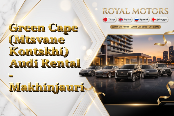 Green Cape (Mtsvane Kontskhi) Audi Rental - Makhinjauri