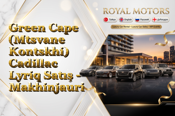 Green Cape (Mtsvane Kontskhi) Cadillac Lyriq Satış - Makhinjauri