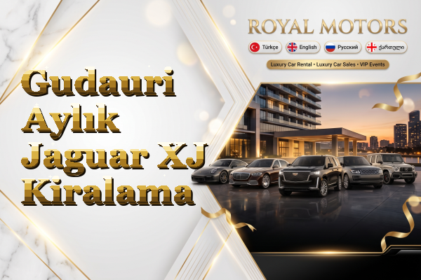Gudauri Aylık Jaguar XJ Kiralama