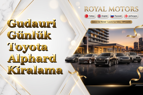Gudauri Günlük Toyota Alphard Kiralama