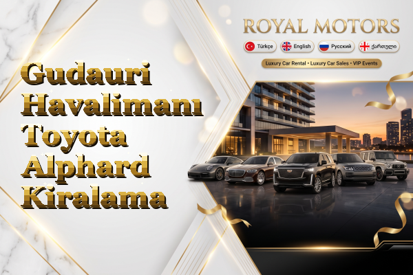 Gudauri Havalimanı Toyota Alphard Kiralama