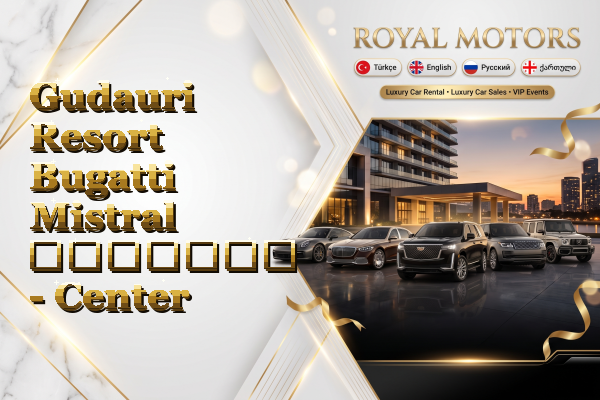 Gudauri Resort Bugatti Mistral გაყიდვა - Center