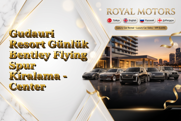 Gudauri Resort Günlük Bentley Flying Spur Kiralama - Center