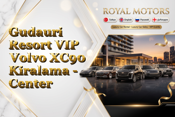 Gudauri Resort VIP Volvo XC90 Kiralama - Center