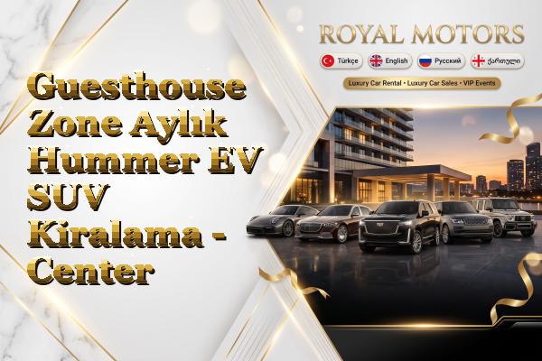 Guesthouse Zone Aylık Hummer EV SUV Kiralama - Center