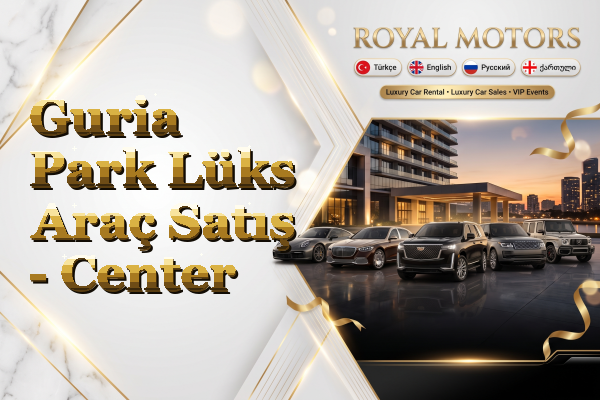 Guria Park Lüks Araç Satış - Center