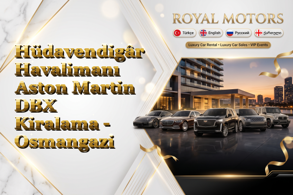 Hüdavendigâr Havalimanı Aston Martin DBX Kiralama - Osmangazi