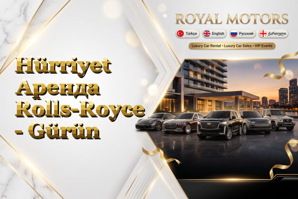 Hürriyet Аренда Rolls-Royce - Gürün