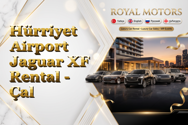 Hürriyet Airport Jaguar XF Rental - Çal