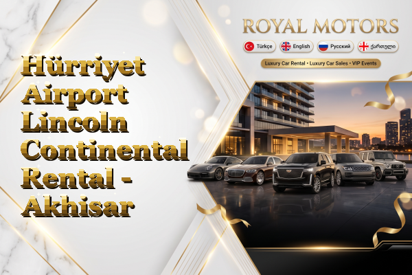 Hürriyet Airport Lincoln Continental Rental - Akhisar