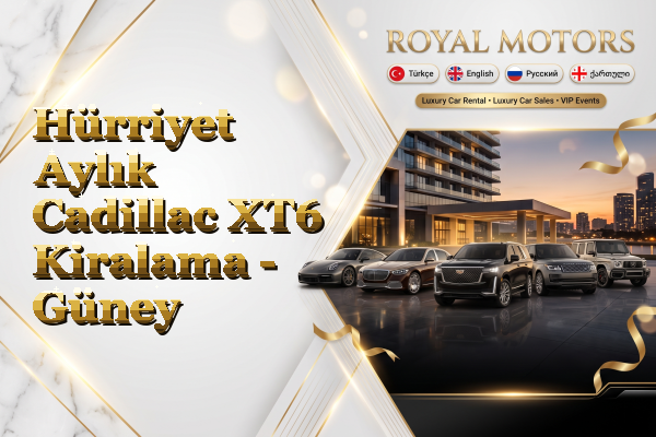 Hürriyet Aylık Cadillac XT6 Kiralama - Güney