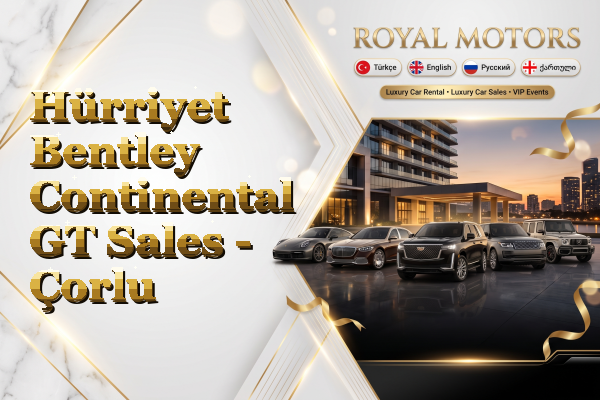 Hürriyet Bentley Continental GT Sales - Çorlu