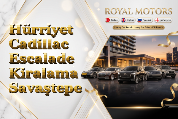 Hürriyet Cadillac Escalade Kiralama - Savaştepe
