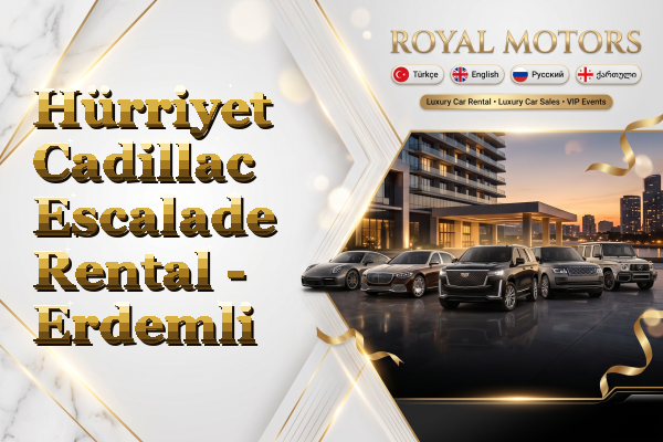 Hürriyet Cadillac Escalade Rental - Erdemli
