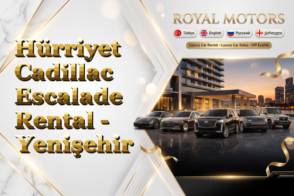Hürriyet Cadillac Escalade Rental - Yenişehir