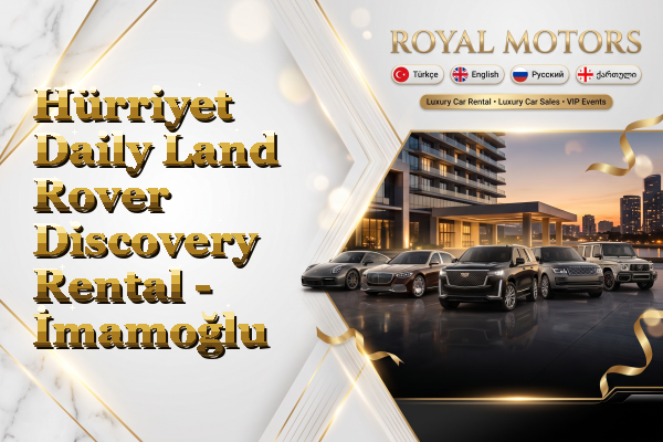 Hürriyet Daily Land Rover Discovery Rental - İmamoğlu