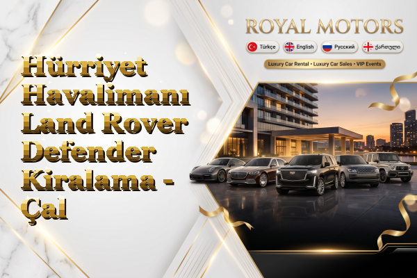 Hürriyet Havalimanı Land Rover Defender Kiralama - Çal