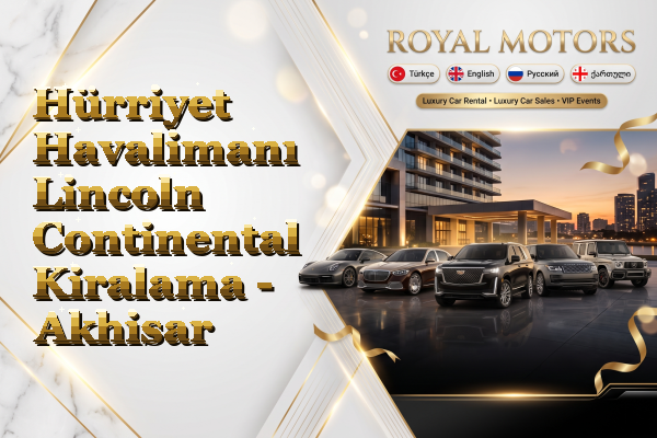 Hürriyet Havalimanı Lincoln Continental Kiralama - Akhisar