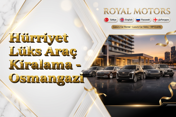 Hürriyet Lüks Araç Kiralama - Osmangazi