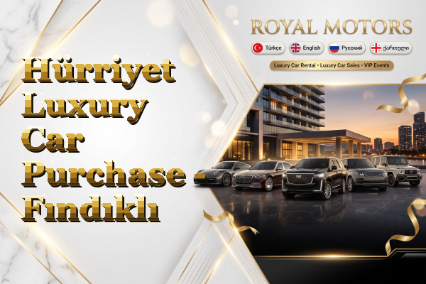Hürriyet Luxury Car Purchase - Fındıklı