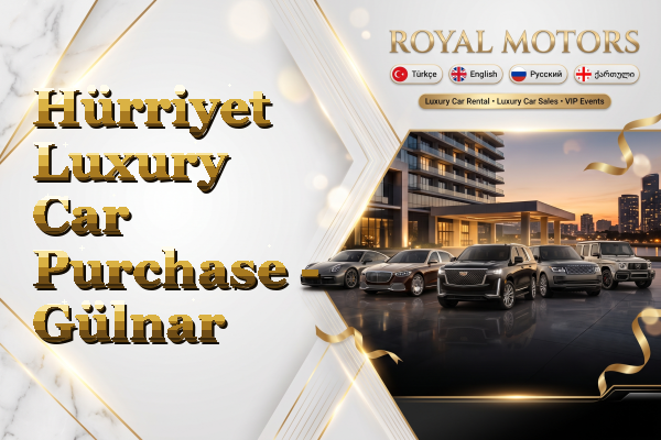 Hürriyet Luxury Car Purchase - Gülnar