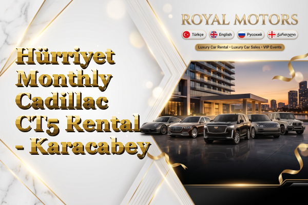 Hürriyet Monthly Cadillac CT5 Rental - Karacabey