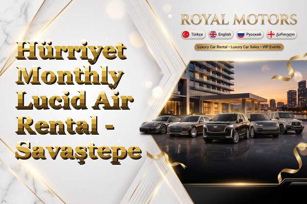 Hürriyet Monthly Lucid Air Rental - Savaştepe