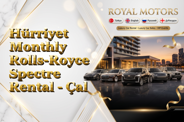 Hürriyet Monthly Rolls-Royce Spectre Rental - Çal