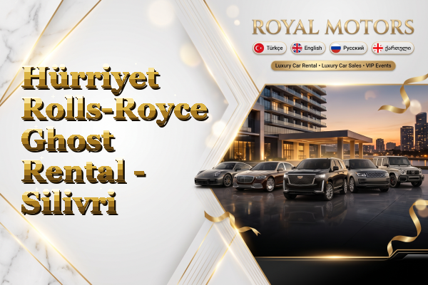 Hürriyet Rolls-Royce Ghost Rental - Silivri