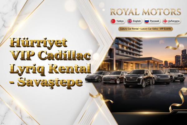 Hürriyet VIP Cadillac Lyriq Rental - Savaştepe