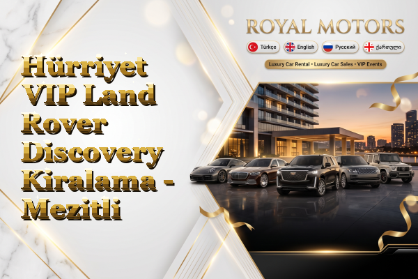 Hürriyet VIP Land Rover Discovery Kiralama - Mezitli
